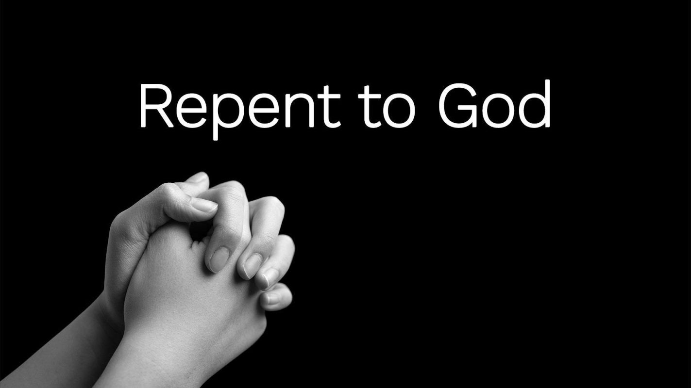 Repent to God